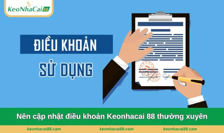 Nên cập nhật điều khoản Keonhacai 88 thường xuyên