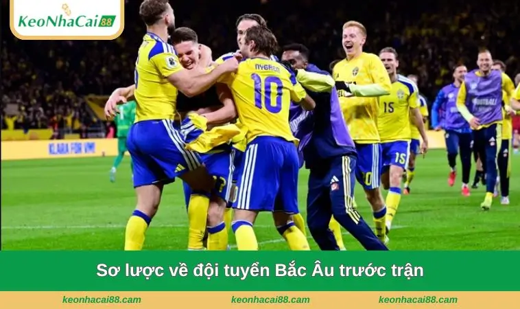 Sơ lược về đội tuyển Bắc Âu trước trận