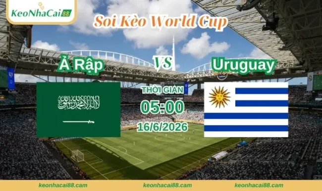 Soi kèo World Cup Ả Rập vs Uruguay